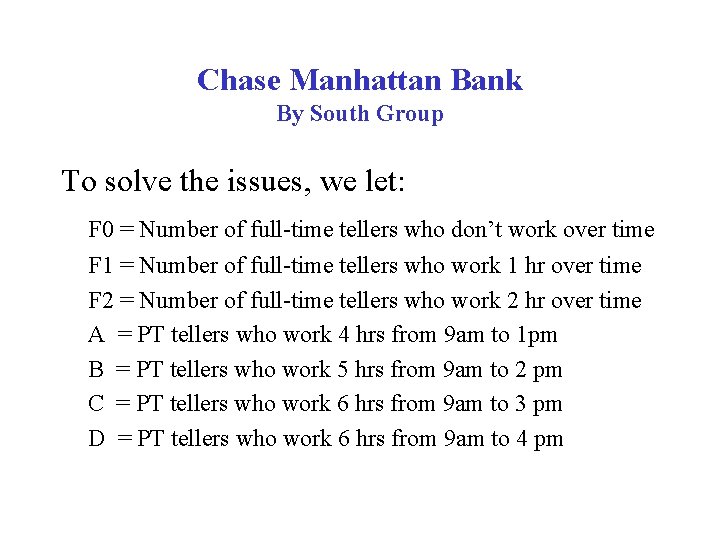 Chase Manhattan Bank By South Group To solve the issues, we let: F 0