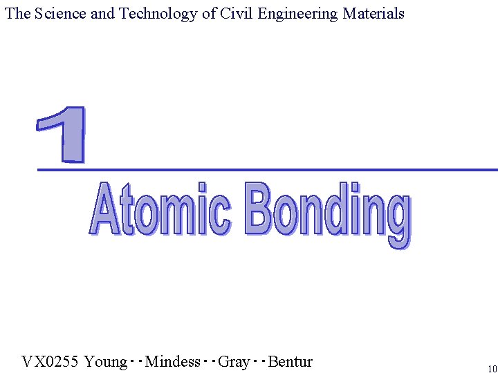 The Science and Technology of Civil Engineering Materials VX 0255 Young‧‧Mindess‧‧Gray‧‧Bentur 10 