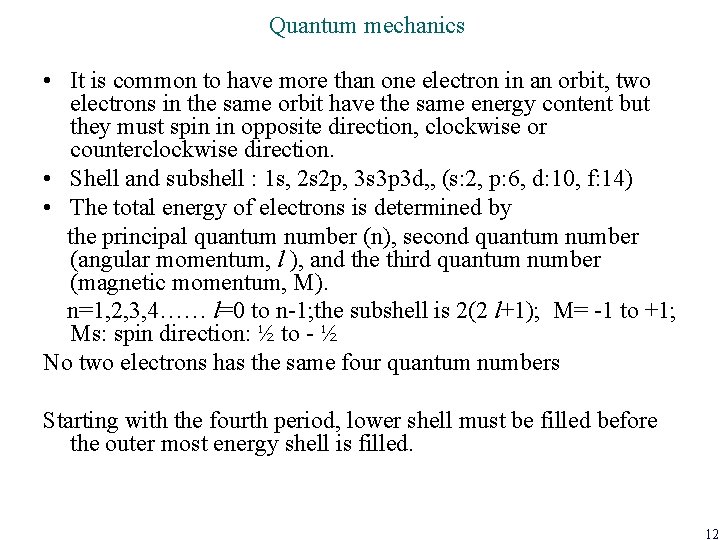 Quantum mechanics • It is common to have more than one electron in an