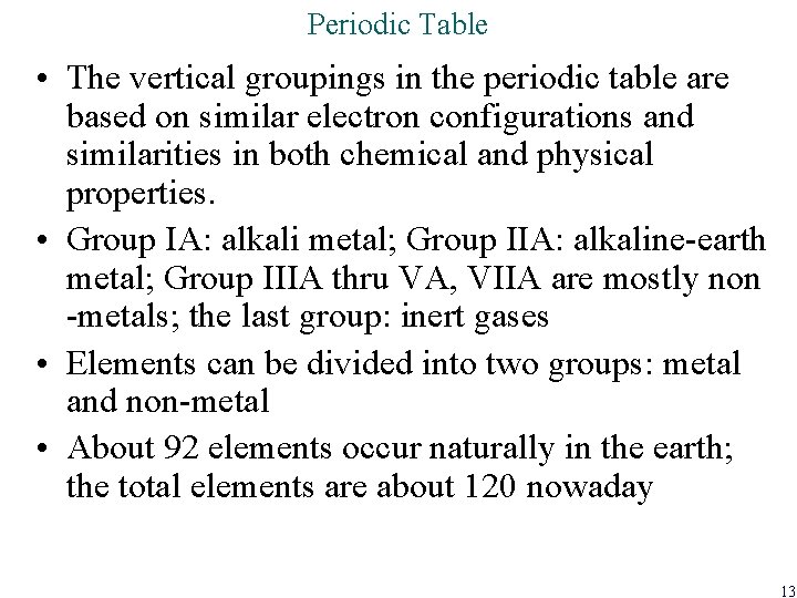 Periodic Table • The vertical groupings in the periodic table are based on similar