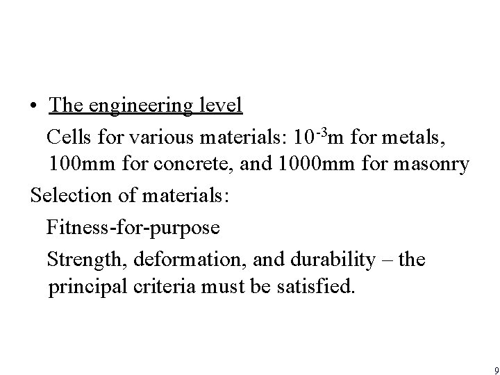  • The engineering level Cells for various materials: 10 -3 m for metals,