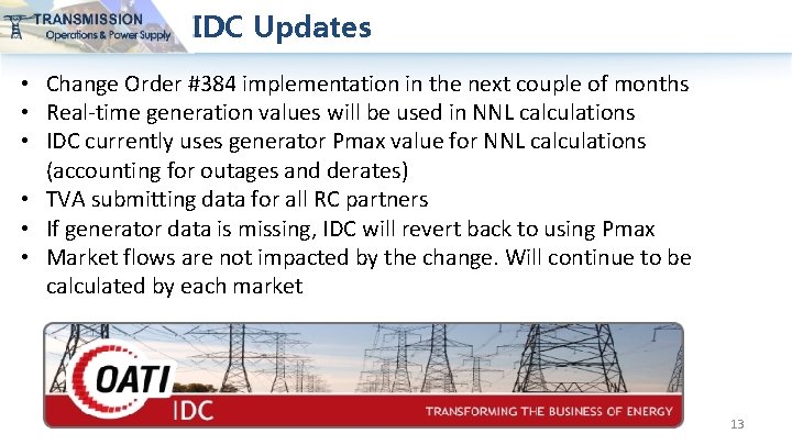 IDC Updates • Change Order #384 implementation in the next couple of months •
