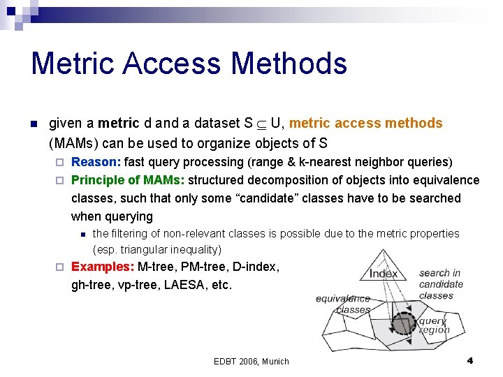 Metric Access Methods n given a metric d and a dataset S U, metric