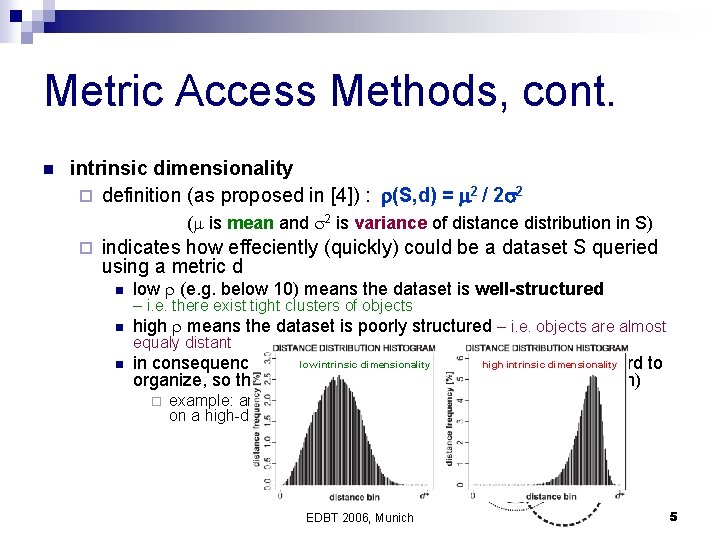 Metric Access Methods, cont. n intrinsic dimensionality ¨ definition (as proposed in [4]) :