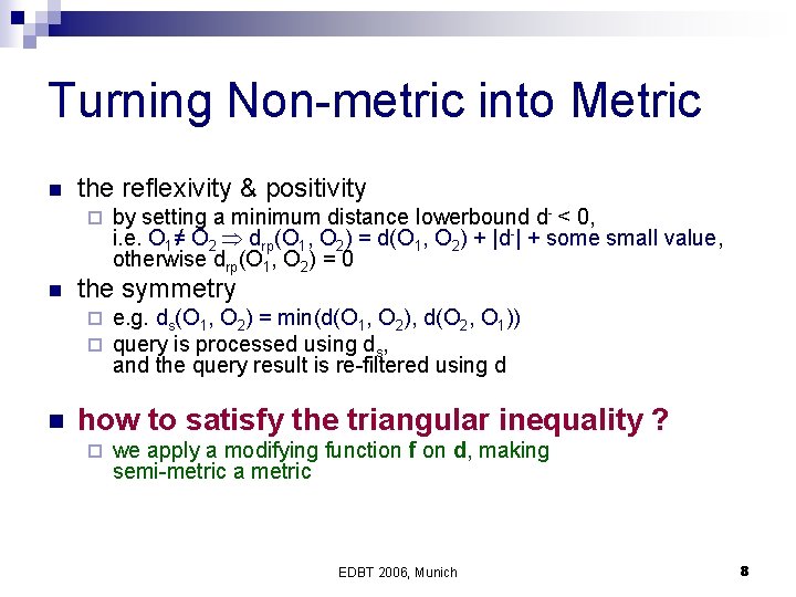 Turning Non-metric into Metric n the reflexivity & positivity ¨ n the symmetry ¨