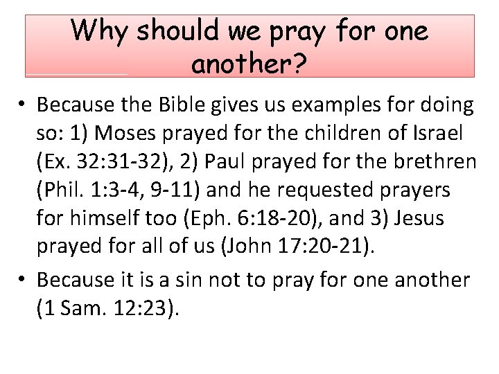 Why should we pray for one another? • Because the Bible gives us examples