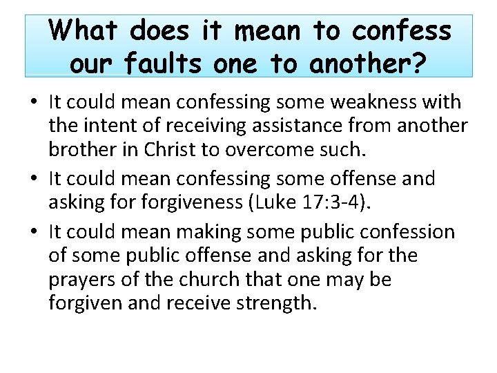 What does it mean to confess our faults one to another? • It could