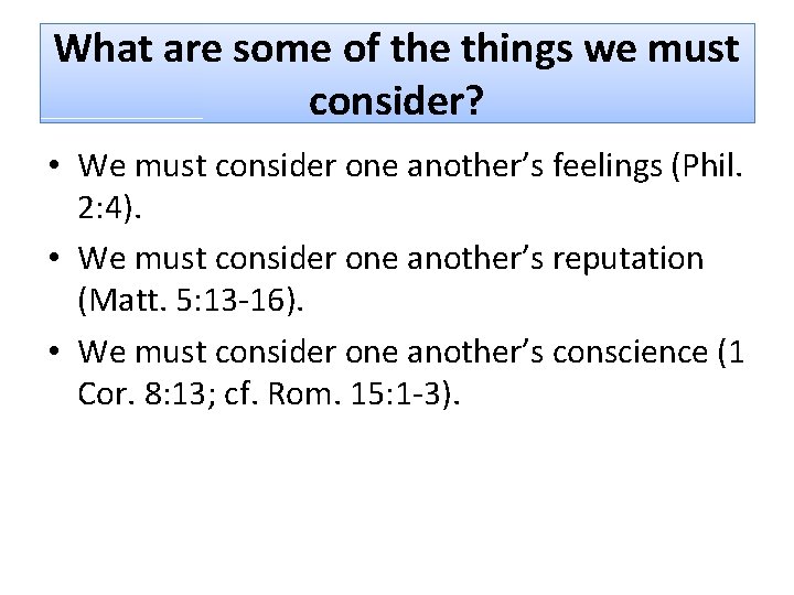 What are some of the things we must consider? • We must consider one