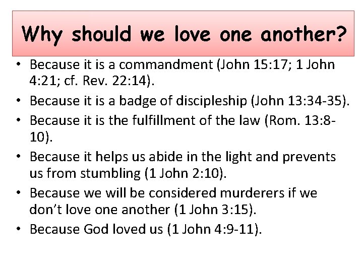 Why should we love one another? • Because it is a commandment (John 15: