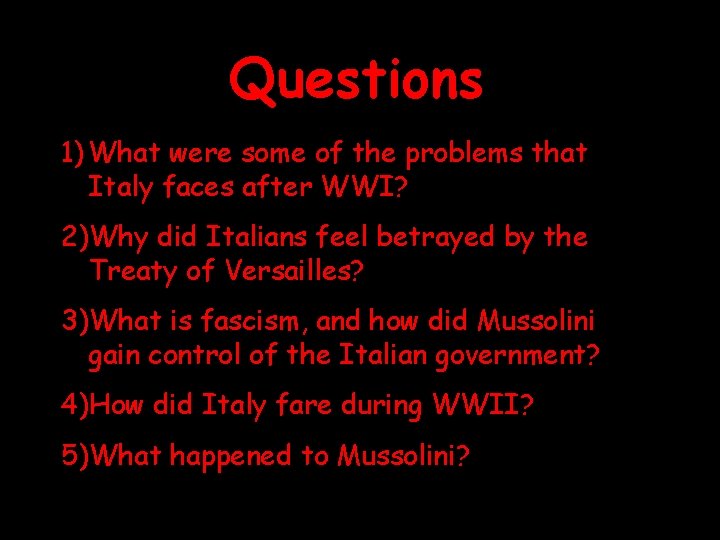 Questions 1) What were some of the problems that Italy faces after WWI? 2)Why