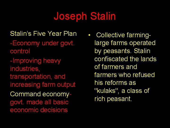 Joseph Stalin’s Five Year Plan -Economy under govt. control -Improving heavy industries, transportation, and