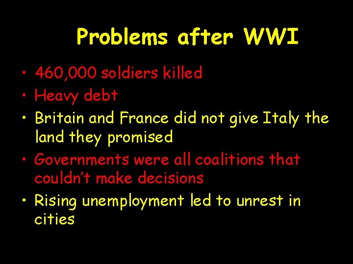 Problems after WWI • 460, 000 soldiers killed • Heavy debt • Britain and