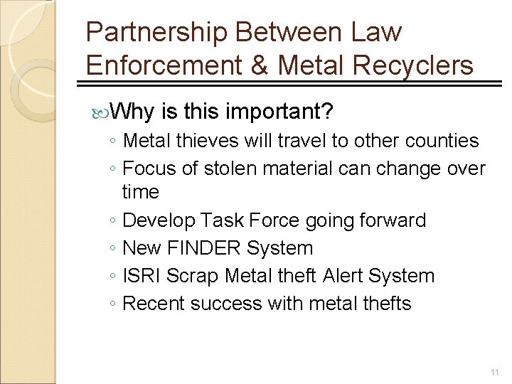 Partnership Between Law Enforcement & Metal Recyclers Why is this important? ◦ Metal thieves