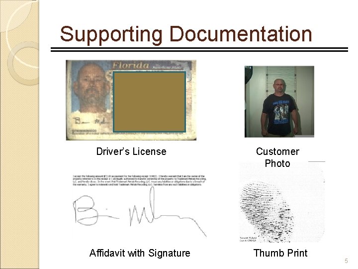 Supporting Documentation Driver’s License Affidavit with Signature Customer Photo Thumb Print 5 