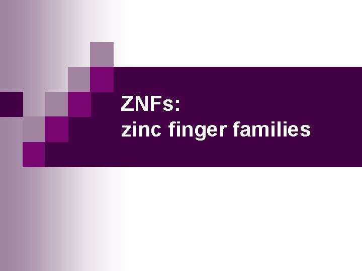 ZNFs: zinc finger families 