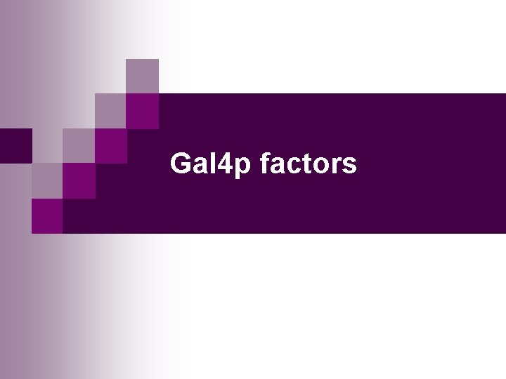 Gal 4 p factors 