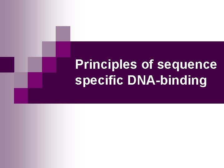 Principles of sequence specific DNA-binding 
