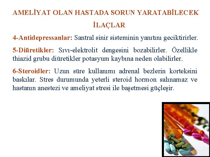 AMELİYAT OLAN HASTADA SORUN YARATABİLECEK İLAÇLAR 4 -Antidepressanlar: Santral sinir sisteminin yanıtını geciktirirler. 5