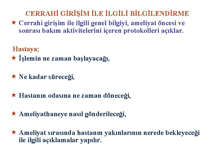 CERRAHİ GİRİŞİM İLE İLGİLİ BİLGİLENDİRME « Cerrahi girişim ile ilgili genel bilgiyi, ameliyat öncesi