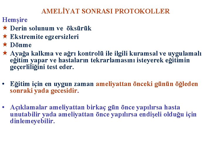 AMELİYAT SONRASI PROTOKOLLER Hemşire « Derin solunum ve öksürük « Ekstremite egzersizleri « Dönme