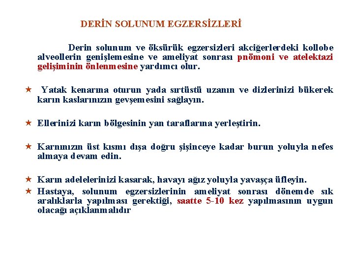 DERİN SOLUNUM EGZERSİZLERİ Derin solunum ve öksürük egzersizleri akciğerlerdeki kollobe alveollerin genişlemesine ve ameliyat