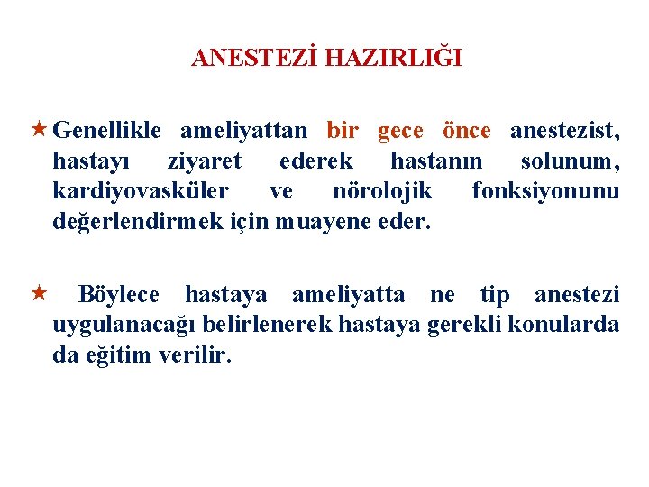 ANESTEZİ HAZIRLIĞI « Genellikle ameliyattan bir gece önce anestezist, hastayı ziyaret ederek hastanın solunum,