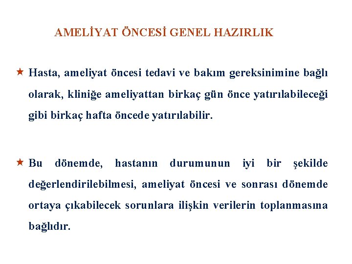 AMELİYAT ÖNCESİ GENEL HAZIRLIK « Hasta, ameliyat öncesi tedavi ve bakım gereksinimine bağlı olarak,
