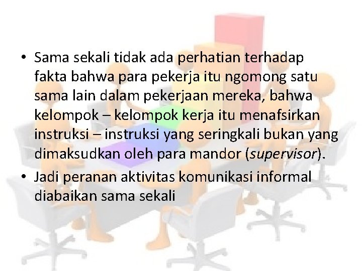  • Sama sekali tidak ada perhatian terhadap fakta bahwa para pekerja itu ngomong