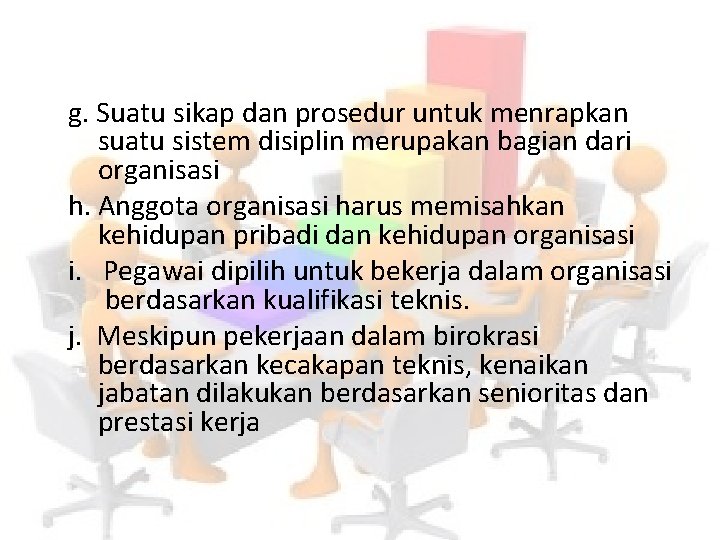 g. Suatu sikap dan prosedur untuk menrapkan suatu sistem disiplin merupakan bagian dari organisasi