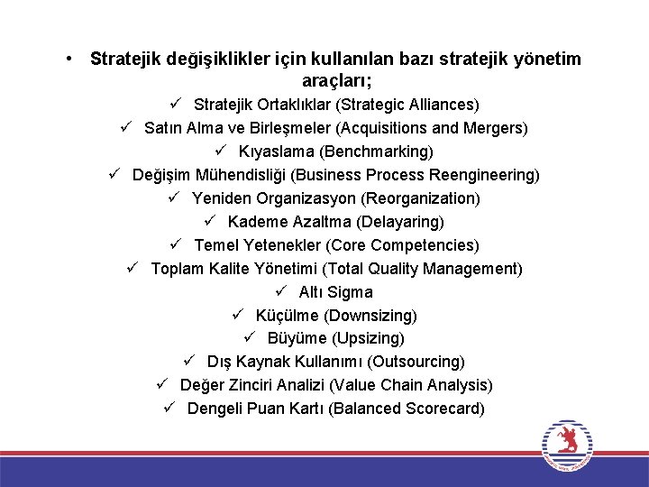  • Stratejik değişiklikler için kullanılan bazı stratejik yönetim araçları; ü Stratejik Ortaklıklar (Strategic