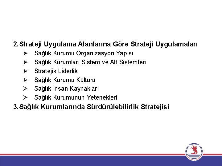 2. Strateji Uygulama Alanlarına Göre Strateji Uygulamaları Ø Ø Ø Sağlık Kurumu Organizasyon Yapısı