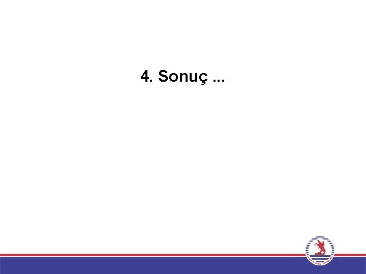 4. Sonuç. . . 