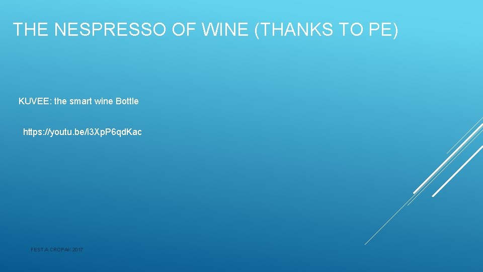 THE NESPRESSO OF WINE (THANKS TO PE) KUVEE: the smart wine Bottle https: //youtu.