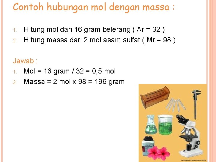 Contoh hubungan mol dengan massa : 1. 2. Hitung mol dari 16 gram belerang