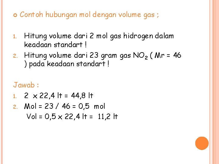  1. 2. Contoh hubungan mol dengan volume gas ; Hitung volume dari 2