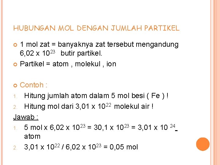 HUBUNGAN MOL DENGAN JUMLAH PARTIKEL 1 mol zat = banyaknya zat tersebut mengandung 6,