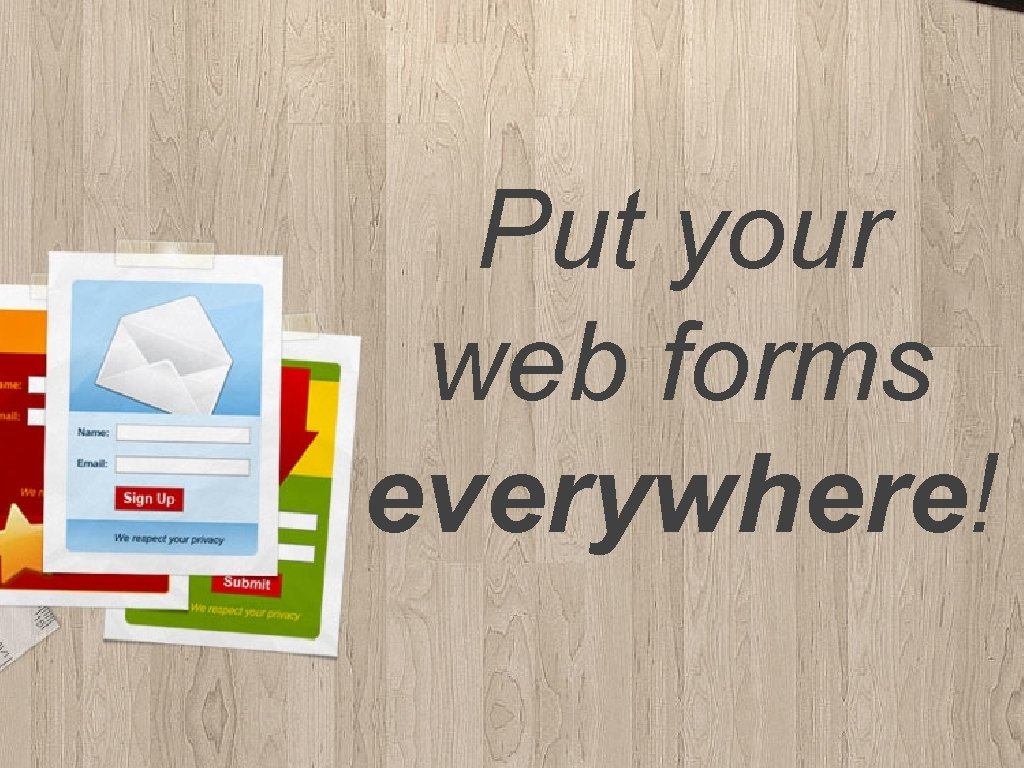 Put your web forms everywhere! 