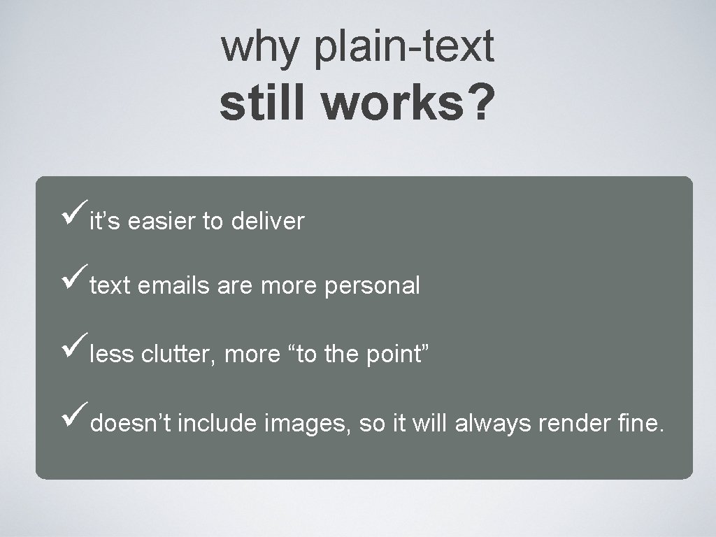 why plain-text still works? üit’s easier to deliver ütext emails are more personal üless