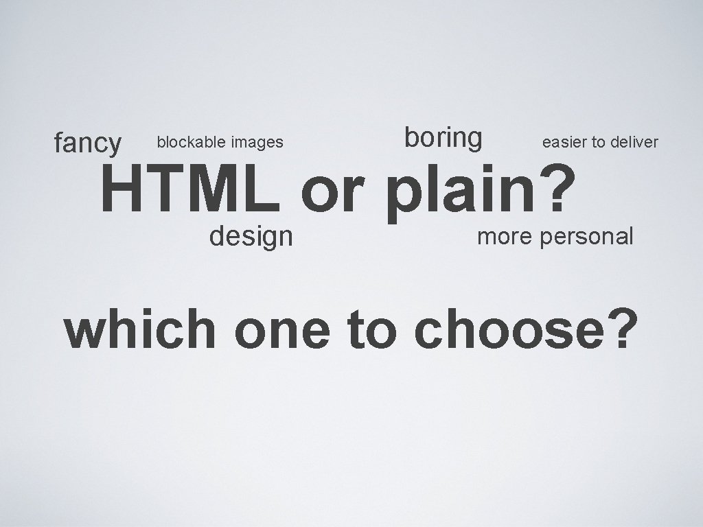 fancy blockable images boring easier to deliver HTML or plain? design more personal which