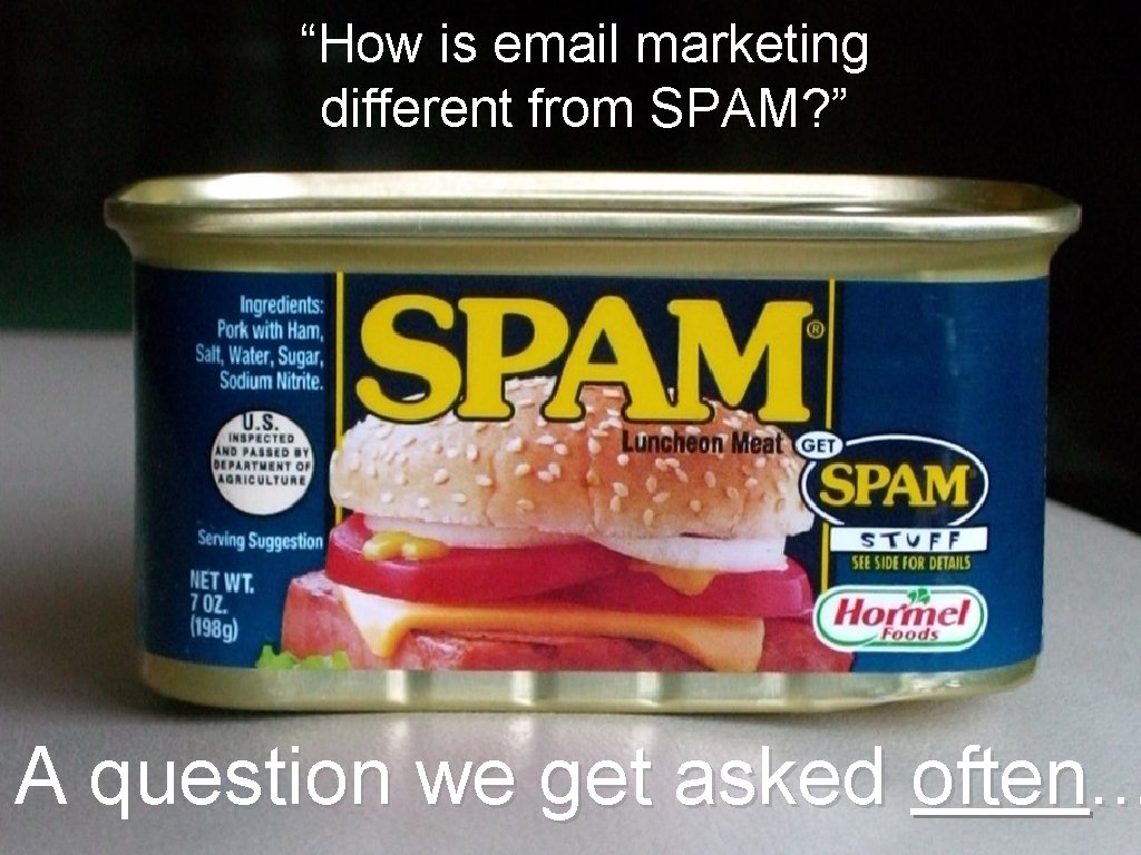 “How is email marketing different from SPAM? ” A question we get asked often.