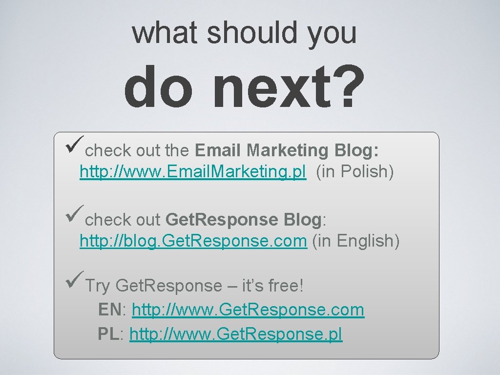 what should you do next? ücheck out the Email Marketing Blog: http: //www. Email.