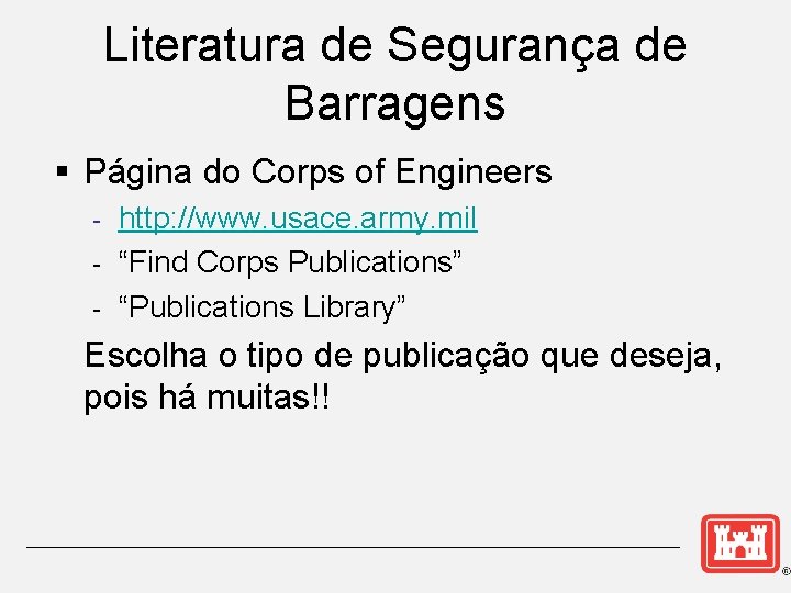 Literatura de Segurança de Barragens § Página do Corps of Engineers - http: //www.