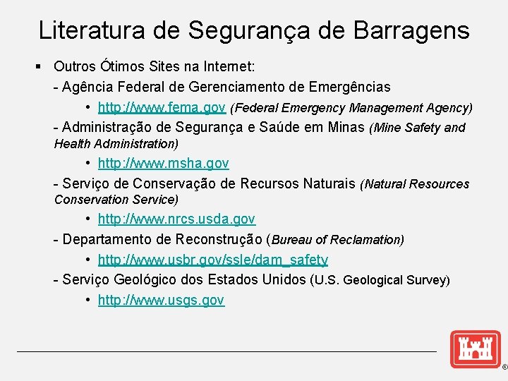 Literatura de Segurança de Barragens § Outros Ótimos Sites na Internet: - Agência Federal