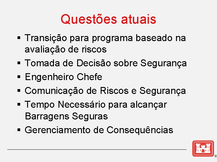 Questões atuais § Transição para programa baseado na avaliação de riscos § Tomada de