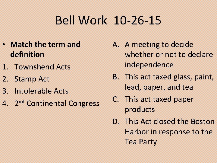 Bell Work 10 -26 -15 • Match the term and definition 1. Townshend Acts