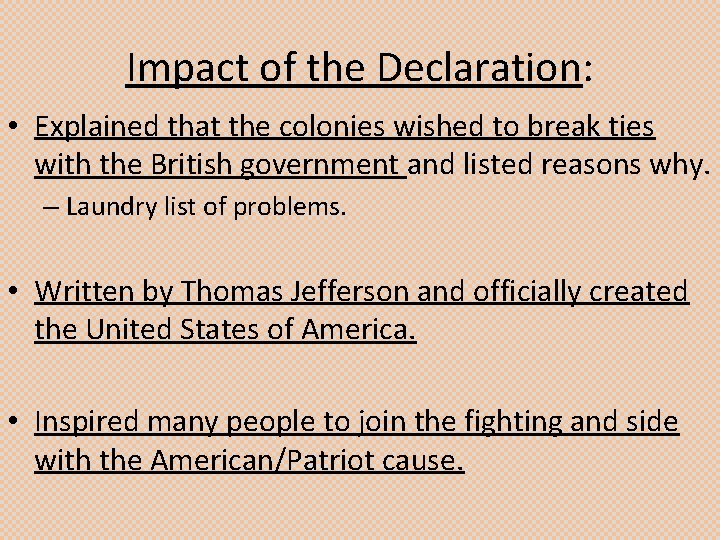 Impact of the Declaration: • Explained that the colonies wished to break ties with