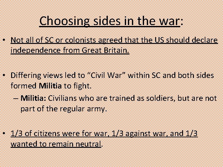 Choosing sides in the war: • Not all of SC or colonists agreed that