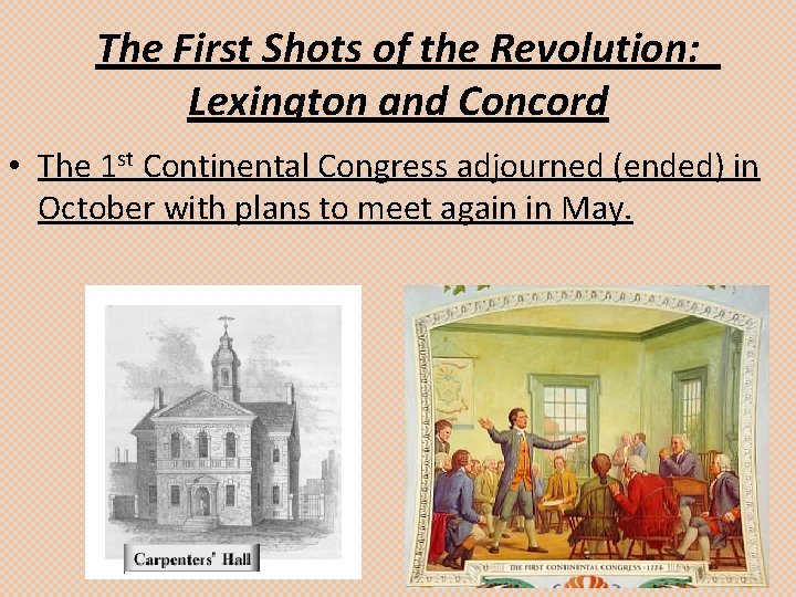 The First Shots of the Revolution: Lexington and Concord • The 1 st Continental