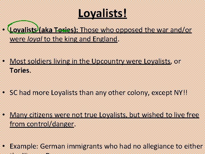Loyalists! • Loyalists (aka Tories): Those who opposed the war and/or were loyal to