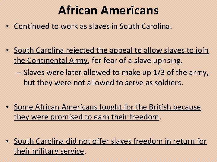 African Americans • Continued to work as slaves in South Carolina. • South Carolina